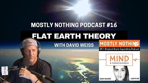 [Mostly Nothing] Flattening the Curve I Flat Earth Theory - David Weiss. Episode 16 [Feb 22, 2021]