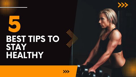 5 best Tips to stay healthy?