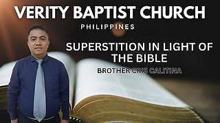 Brother Cris | Superstition in Light of the Bible | Verity Baptist Philippines