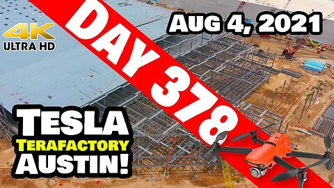 Tesla Gigafactory Austin 4K Day 378 - 8/4/21 - Terafactory Texas - THE STEEL IS REAL AT GIGA TEXAS!