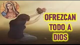 ADICIONAL OFREZCAN TODO A DIOS MENSAJE DE MARIA SANTISIMA A SIMONA