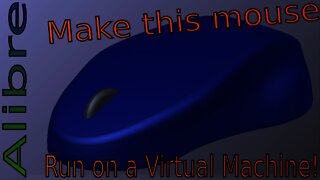 Alibre - Make a Mouse - AND How Does Alibre Run In a Virutal Machine? |JOKO ENGINEERING|