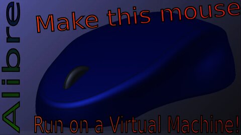 Alibre - Make a Mouse - AND How Does Alibre Run In a Virutal Machine? |JOKO ENGINEERING|