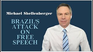 Michael Shellenberger: Brazil's Attack on Free Speech: Silencing the Opposition