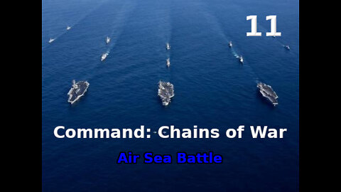 Command: Chains of War Air Sea Battle walkthrough pt. 11/12