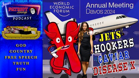 Episode 24: WEF: Jets, Hookers, Caviar and Disease X