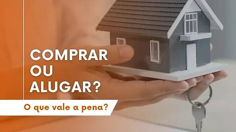 Comprar ou alugar uma casa