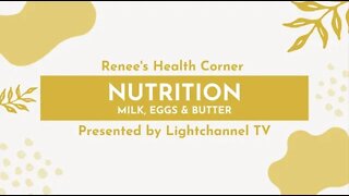 Renee's Health Corner: Nutrition (Milk, Eggs & Butter)