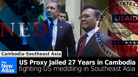 US Proxy Jailed in Cambodia for Treason Amid US Meddling Region-wide in Asia