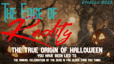 The Edge of Reality | Ep. 23 | The Secret Origins of Halloween | You've Been Lied To (Episode 1)