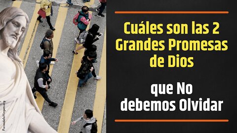 Cuáles son las 2 grandes Promesas de Dios que No debemos Olvidar