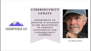 DEPARTMENT OF DEFENSE IS ENGAGED IN THE MONITORING OF FOREIGN INVESTMENTS FOR CYBERSECURITY PURPOSES