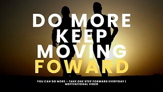 YOU CAN DO MORE - TAKE ONE STEP FORWARD EVERYDAY | Motivational Video