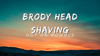 BRODY HEAD SHAVING OFFICIAL LIVESTREAM FROM YOUTUBE UNRELEASED