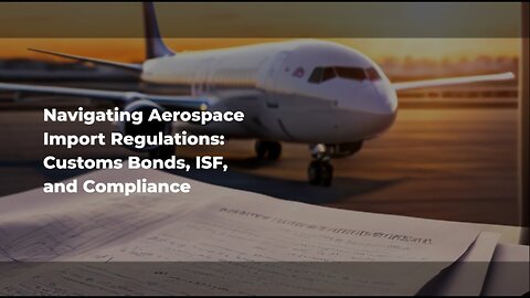 The Role of Customs Brokers in the Aerospace and Defense Industry