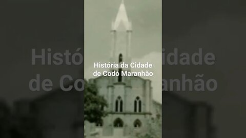História da Cidade de Codó Maranhão