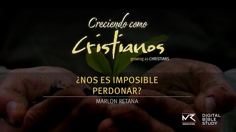 "¿Nos Es Imposible Perdonar?" - Marlon Retana | Creciendo Como Cristianos T01E05