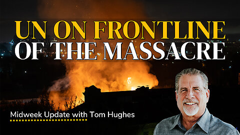 UN on Frontline of the Massacre | Midweek Update with Tom Hughes