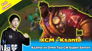 [Xiao Chao Meng] Ksante vs Ornn Top CN Super Server Challenge