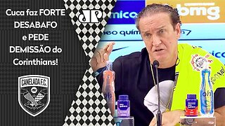 DESABAFOU! OLHA o que Cuca FALOU ao PEDIR DEMISSÃO do Corinthians!