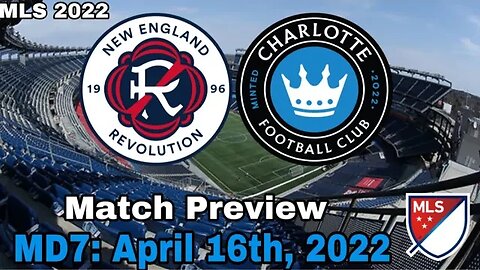 New England Revolution vs Charlotte FC (Match Preview) | April 16th, 2022 | MLS 2022 Matchday 7