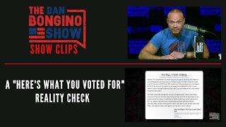 A "Here's What You Voted For" Reality Check - Dan Bongino Show Clips