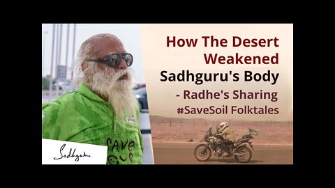 How The Desert Weakened Sadhguru's Body - Radhe's Sharing