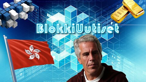 BlokkiUutiset 21.8.2019 | Epstein | Kulta | Hong | Kong