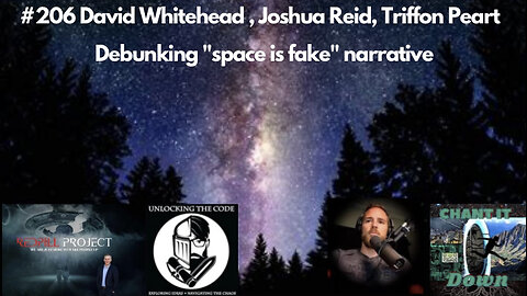 #206 David Whitehead, Joshua Reid, Triffon Peart || Debunking "Space Is Fake" Narrative