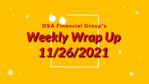 Weekly Wrap Up for 11/26/2021