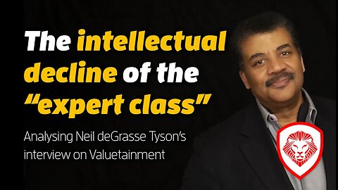 The intellectual DECLINE of our "Experts" (feat Neil deGrasse Tyson on Valuetainment)
