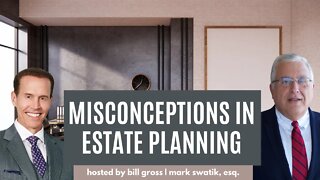 The Biggest Misconception About Estate Planning