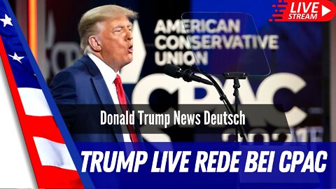 LIVE Anual CPAC Konferenz aus Texas - Trump Rede LIVE.