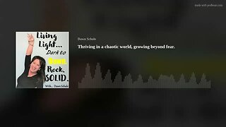 Episode #229 - Thriving in a chaotic world, growing beyond fear.