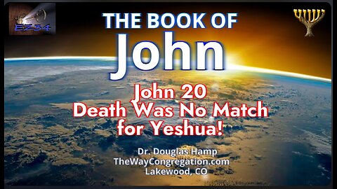 John 20: Death Was No Match for Yeshua! | Doug Hamp