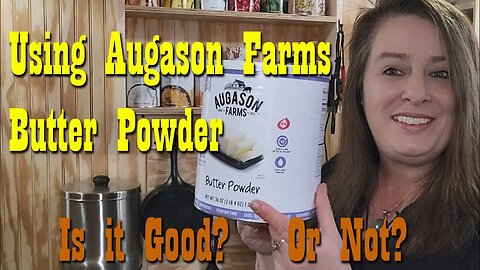 Using Augason Farms Butter Powder ~ Long Term Food Storage