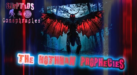 Cryptids and Conspiracies! Episode 6: The Mothman Prophecies