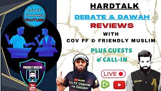 HARD TALK - DEBATE & DAWAH WITH COV FF & FRIENDLY MUSLIM