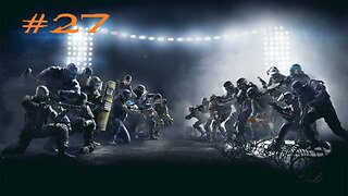 Rainbow Six Siege: Stream 27