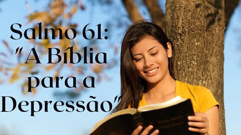 Reflita sobre o poderoso Salmos 61