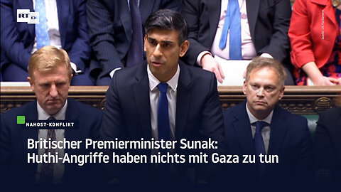 Britischer Premierminister Sunak: Huthi-Angriffe haben nichts mit Gaza zu tun