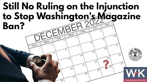 Still No Ruling on the Injunction to Stop Washington's Magazine Ban?