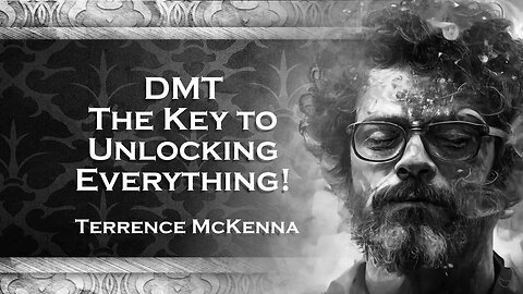 TERENCE MCKENNA, DMT Unlocking the Secrets of Everything