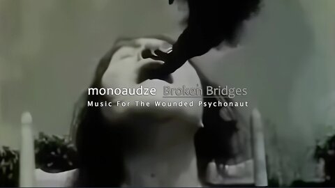 monoaudze / AudZe - Broken Bridges EP (Music For The Wounded Psychonaut)