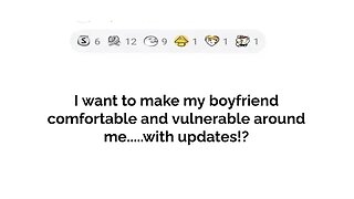 how do I Make my boyfriend vulnerable around me....