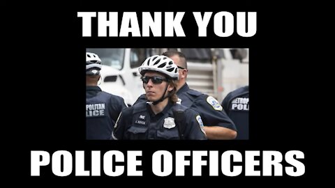 THANK YOU POLICE OFFICERS
