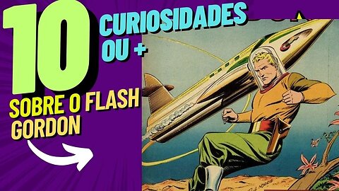 10 CURIOSIDADES OU MAIS SOBRE FLASH GORDON #comics #curiosidades #flashgordon