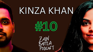 Zain Battla Podcast #10: Kinza Khan