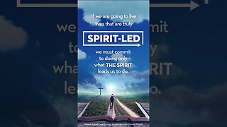 Spirit-Led Living in an Upside-Down World | We Must Commit to What the Spirit Leads Us To Do.