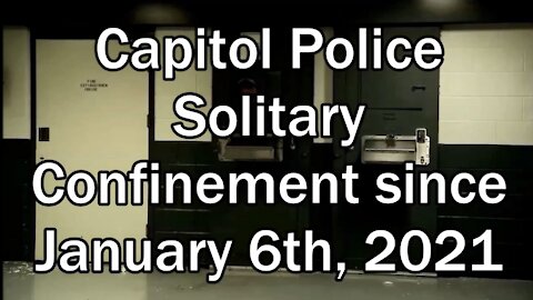 Solitary Confinement since January 6th, 2021